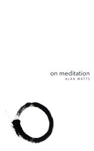 Alan Watts: On Meditation