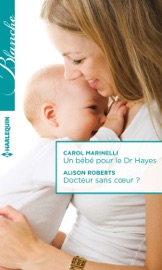 Un bébé pour le Dr Hayes - Docteur sans coeur ?