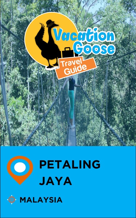 Vacation Goose Travel Guide Petaling Jaya Malaysia