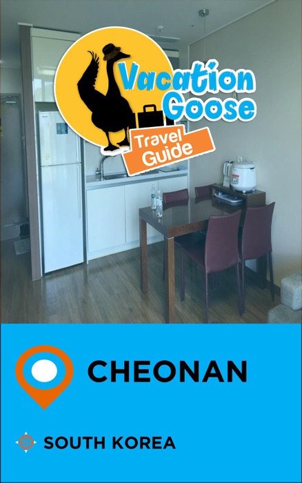 Vacation Goose Travel Guide Cheonan South Korea