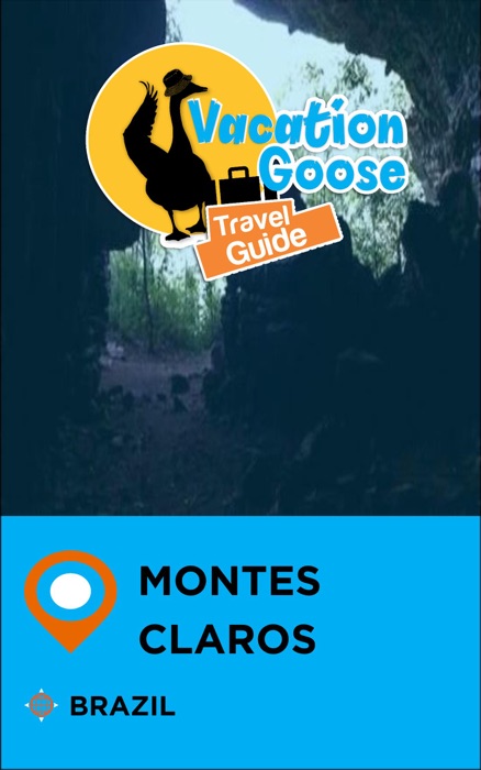 Vacation Goose Travel Guide Montes Claros Brazil