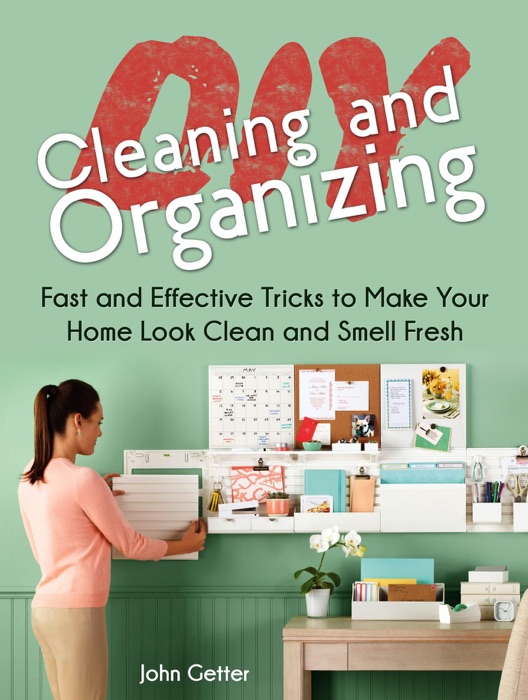 Diy Cleaning and Organizing: Fast and Effective Tricks to Make Your Home Look Clean and Smell Fresh