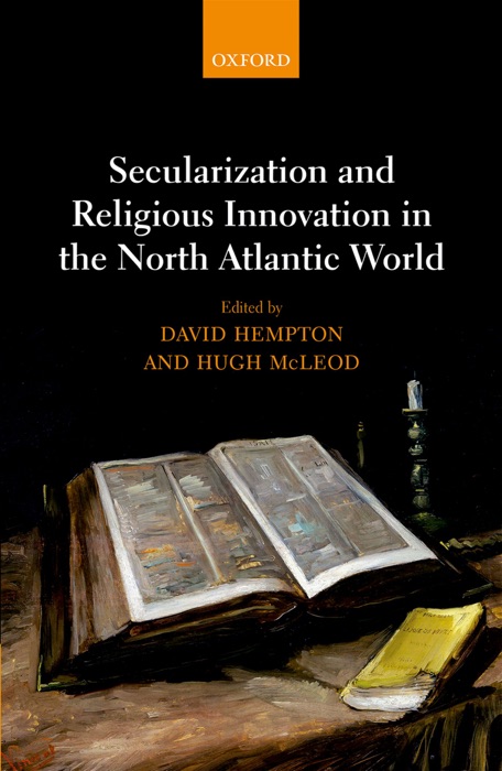 Secularization and Religious Innovation in the North Atlantic World