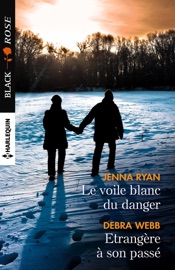 Le voile blanc du danger - Etrangère à son passé - Jenna Ryan & Debra Webb by  Jenna Ryan & Debra Webb PDF Download