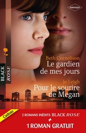 Le gardien de mes jours - Pour le sourire de Megan - Prisonnière de l'amour - Beth Cornelison, Jo Leigh & Justine Davis by  Beth Cornelison, Jo Leigh & Justine Davis PDF Download