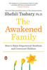 The Awakened Family - Shefali Tsabary Ph.D.