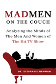 Mad Men on the Couch - Dr. Stephanie Newman