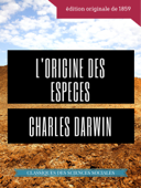 Charles Darwin : L'Origine des espèces au moyen de la sélection naturelle ou La préservation des races favorisées dans la lutte pour la vie - Charles Darwin