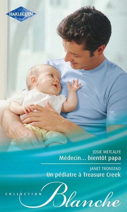 Médecin... bientôt papa - Un pédiatre à Treasure Creek