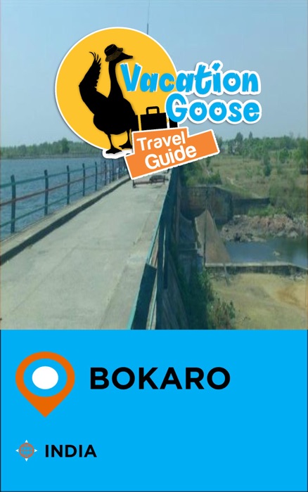 Vacation Goose Travel Guide Bokaro India