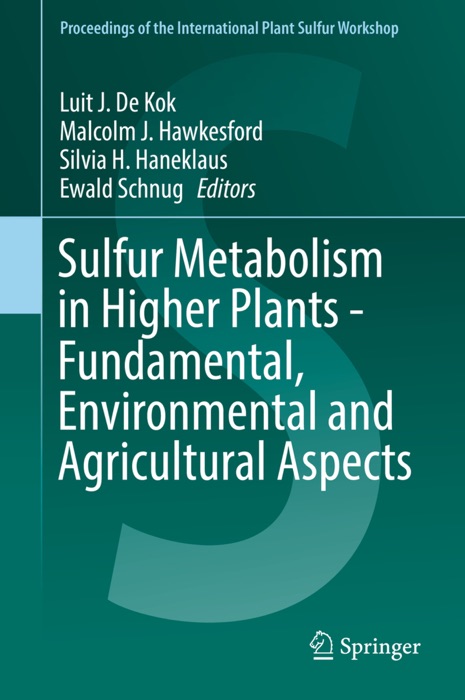 Sulfur Metabolism in Higher Plants - Fundamental, Environmental and Agricultural Aspects