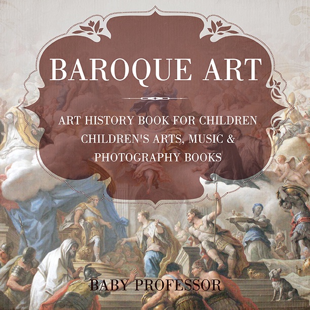 Baroque Art - Art History Book for Children  Children's Arts, Music & Photography Books