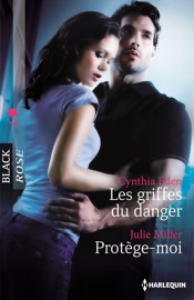 Les griffes du danger - Protège-moi - Cynthia Eden & Julie Miller by  Cynthia Eden & Julie Miller PDF Download