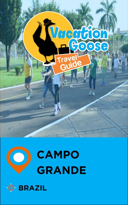 Vacation Goose Travel Guide Campo Grande Brazil