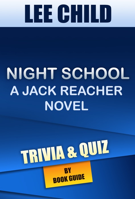 Night School: A Jack Reacher Novel By Lee Child  Trivia/Quiz