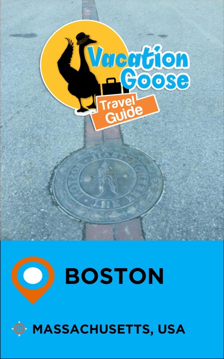 Vacation Goose Travel Guide Boston Massachusetts, USA