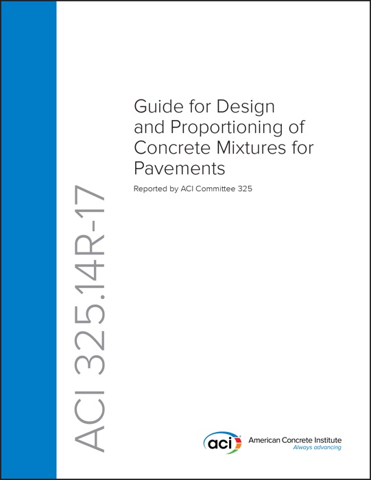 ACI 325.14R-17 Guide for Design and Proportioning of Concrete Mixtures for Pavements