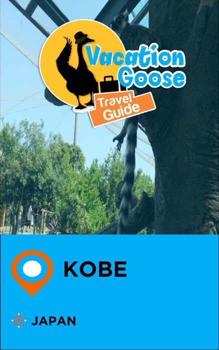 Vacation Goose Travel Guide Kobe Japan
