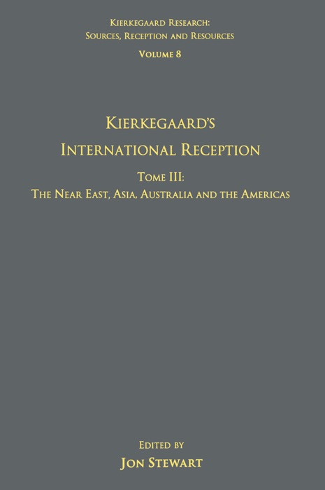 Volume 8, Tome III: Kierkegaard's International Reception – The Near East, Asia, Australia and the Americas