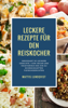 Leckere Rezepte für den Reiskocher - Insgesamt 50 leckere Gerichte / Von vegan und vegetarisch bis hin zu schmackhaften Fleischgerichten - Mattis Lundqvist