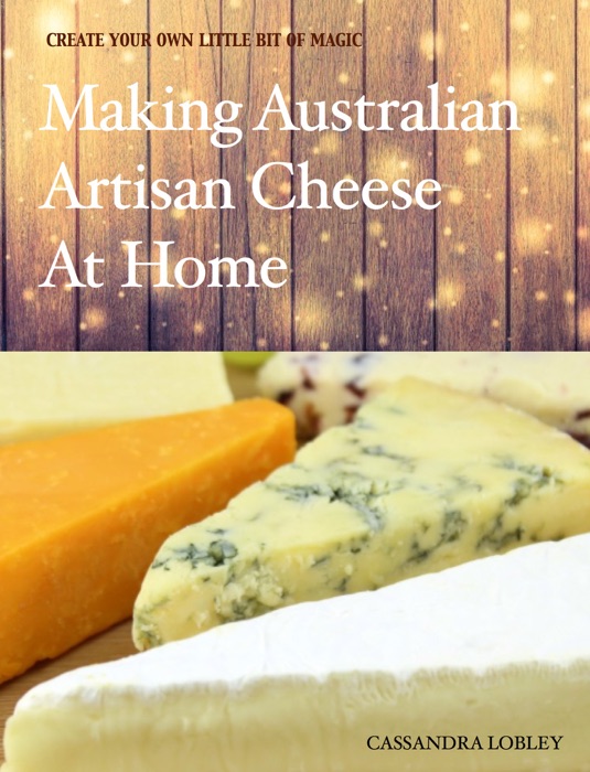 Making Australia Artisan Cheese at Home