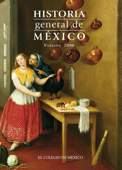 Historia general de México. - Daniel Cosío Villegas, Bernardo García Martínez, José Luis Lorenzo, Ignacio Bernal, Pedro Carrasco, Andrés Lira, Enrique Florescano, Jorge Alberto Manrique, Luis Villoro, Josefina Zoraida Vázquez, Maria Lilia Díaz Lopez, Luís González, José Luis Martínez, Berta Ulloa, Lorenzo Meyer & Carlos Monsiváis