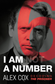 I Am (Not) A Number - Alex Cox
