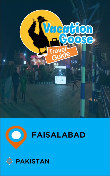 Vacation Goose Travel Guide Faisalabad Pakistan