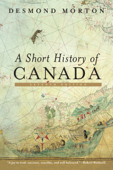 A Short History of Canada - Desmond Morton