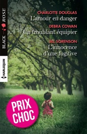 L'amour en danger - Un troublant équipier - L'innocence d'une fugitive - Charlotte Douglas, Debra Cowan & Jill Sorenson by  Charlotte Douglas, Debra Cowan & Jill Sorenson PDF Download