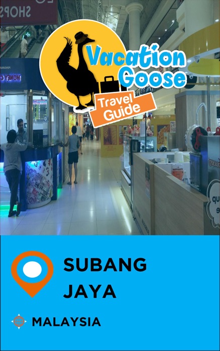 Vacation Goose Travel Guide Subang Jaya Malaysia