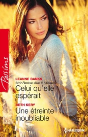 Celui qu'elle espérait - Une étreinte inoubliable - Leanne Banks & Beth Kery by  Leanne Banks & Beth Kery PDF Download