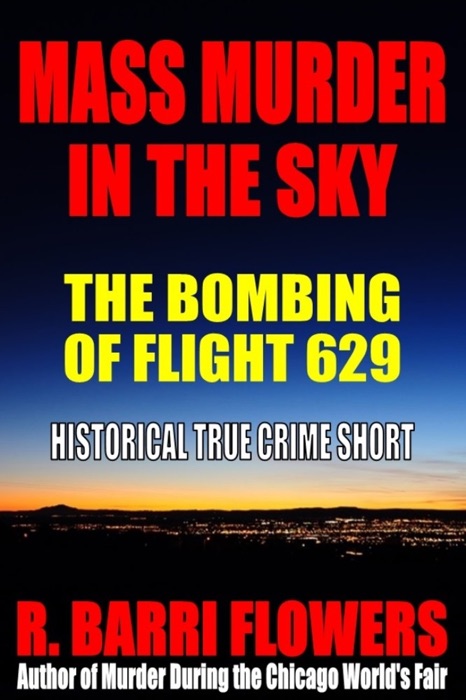 Mass Murder in the Sky: The Bombing of Flight 629 (Historical True Crime Short)