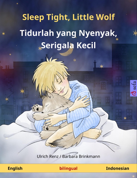 Sleep Tight, Little Wolf – Tidurlah yang Nyenyak, Serigala Kecil (English – Indonesian). Bilingual