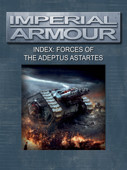 Imperial Armour Index: Forces of the Adeptus Astartes - Games Workshop