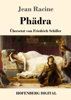 Phädra - Jean Racine & Friedrich Schiller