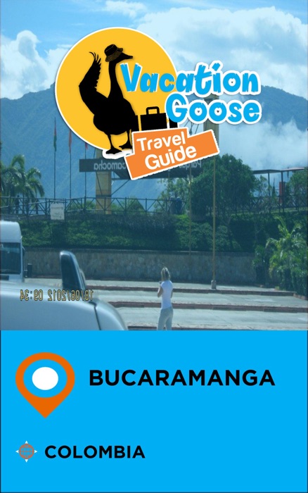 Vacation Goose Travel Guide Bucaramanga Colombia