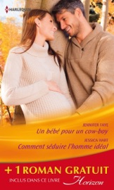 Un bébé pour un cow-boy - Comment séduire l'homme idéal - Un patron pas comme les autres - Jennifer Faye, Jessica Hart & Myrna Mackenzie by  Jennifer Faye, Jessica Hart & Myrna Mackenzie PDF Download