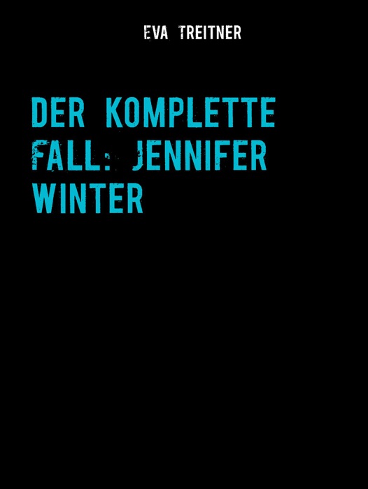 Der komplette Fall: Jennifer Winter