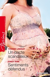 Un pacte scandaleux - Sentiments défendus - Yvonne Lindsay & Cindy Kirk by  Yvonne Lindsay & Cindy Kirk PDF Download