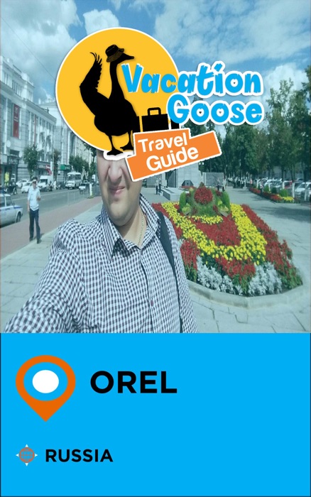 Vacation Goose Travel Guide Orel Russia