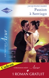 Passion à Santiago - Une troublante amitié (Harlequin Azur) - Jacqueline Baird & Kathryn Ross by  Jacqueline Baird & Kathryn Ross PDF Download