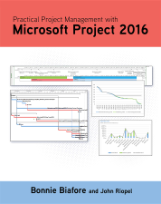 Practical Project Management with Microsoft Project 2016 - Bonnie Jaye Biafore &amp; John Riopel Cover Art