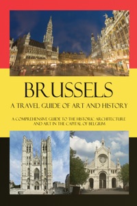 Brussels - A Travel Guide of Art and History Book Cover