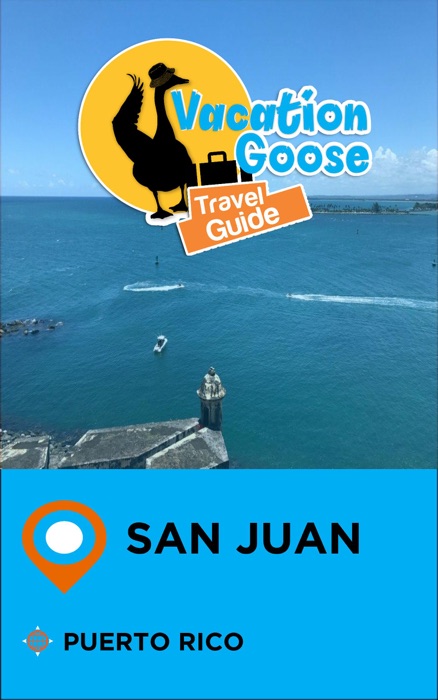 Vacation Goose Travel Guide San Juan Puerto Rico