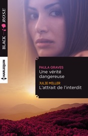 Une vérité dangereuse - L'attrait de l'interdit - Paula Graves & Julie Miller by  Paula Graves & Julie Miller PDF Download