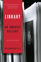 Matthew Battles - Library: An Unquiet History artwork