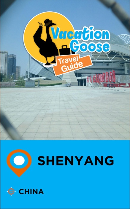 Vacation Goose Travel Guide Shenyang China