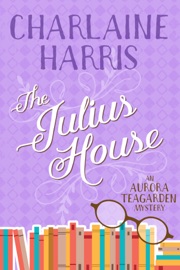 The Julius House - Charlaine Harris by  Charlaine Harris PDF Download