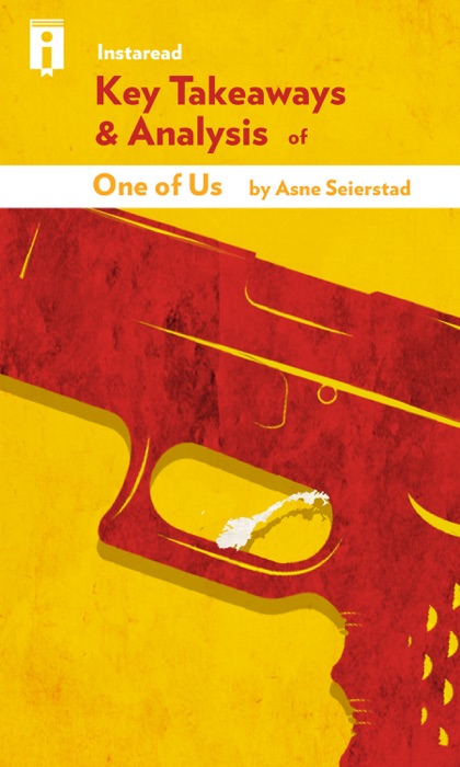 Key Takeaways & Analysis of One of Us: The Story of Anders Breivik and the Massacre in Norway by Asne Seierstad